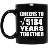 72nd Anniversary Cheers To Square Root of 5184 Years Together - 11oz Coffee Mug Black