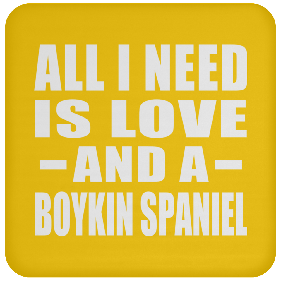 All I Need Is Love And A Boykin Spaniel - Drink Coaster