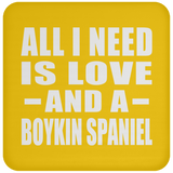 All I Need Is Love And A Boykin Spaniel - Drink Coaster