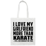 I Love My Girlfriend More Than Karate - Tote Bag White