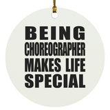 Being Choreographer Makes Life Special - Circle Ornament