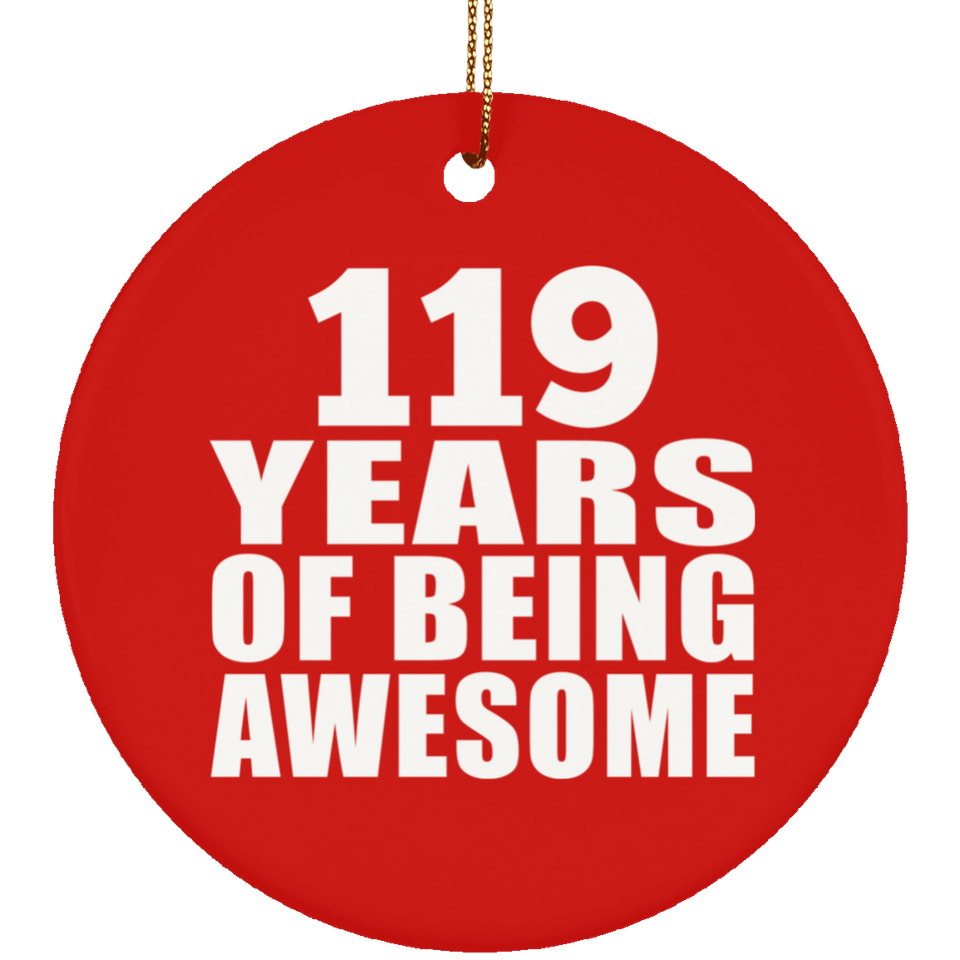 119th Birthday 119 Years Of Being Awesome - Circle Ornament