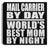 Mail Carrier By Day World's Best Mom By Night - Canvas Square
