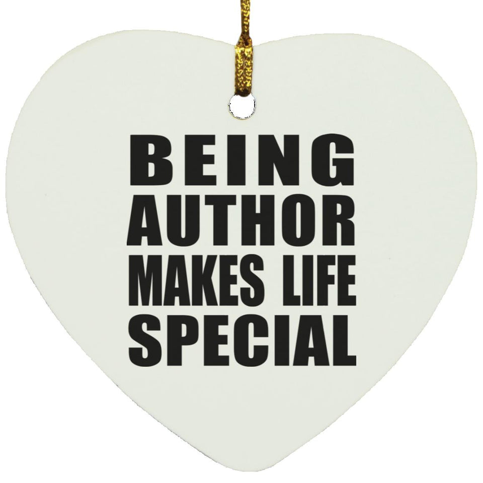 Being Author Makes Life Special - Heart Ornament