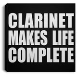 Clarinet Makes Life Complete - Canvas Square