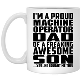 Proud Machine Operator Dad Of Awesome Son - 11 Oz Coffee Mug