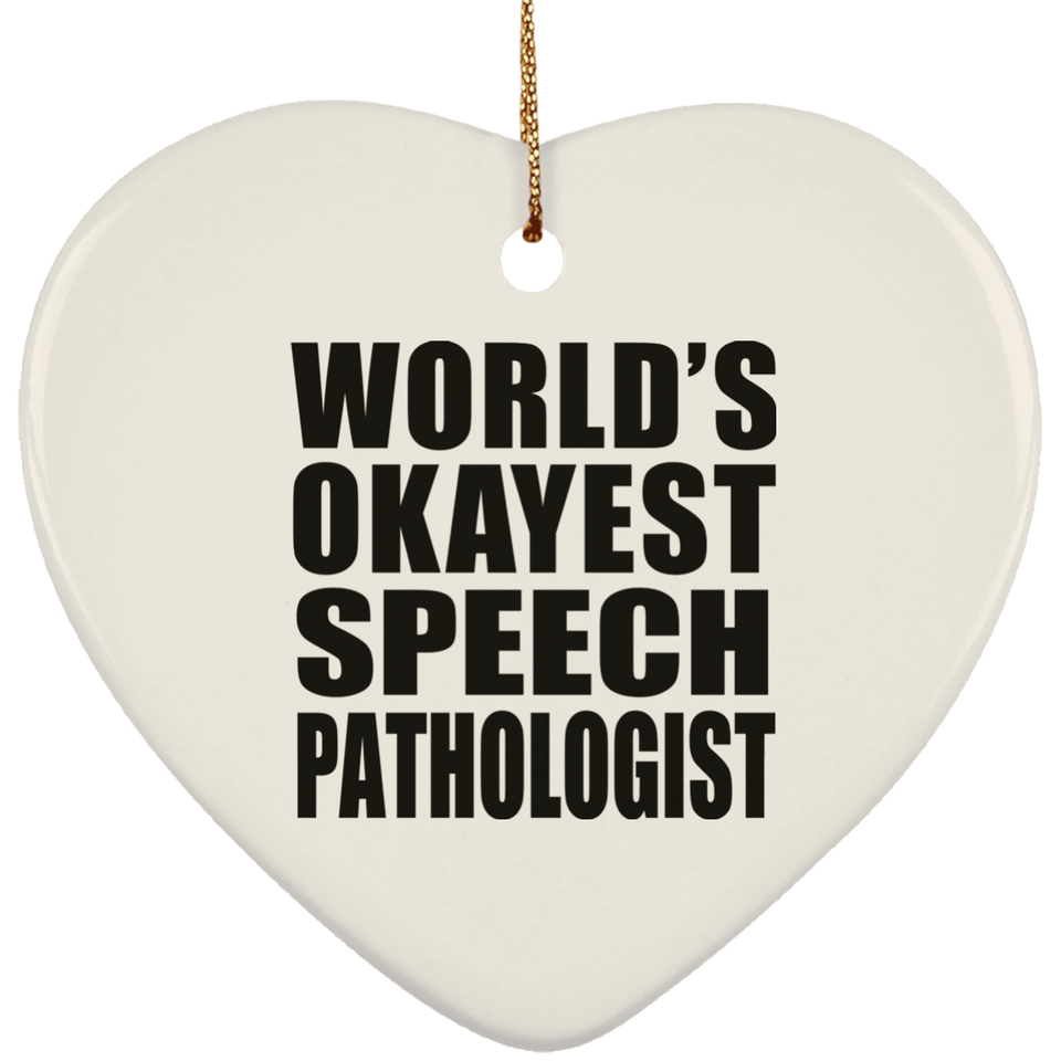 World's Okayest Speech Pathologist - Heart Ornament