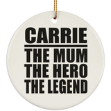 Carrie The Mum The Hero The Legend - Circle Ornament