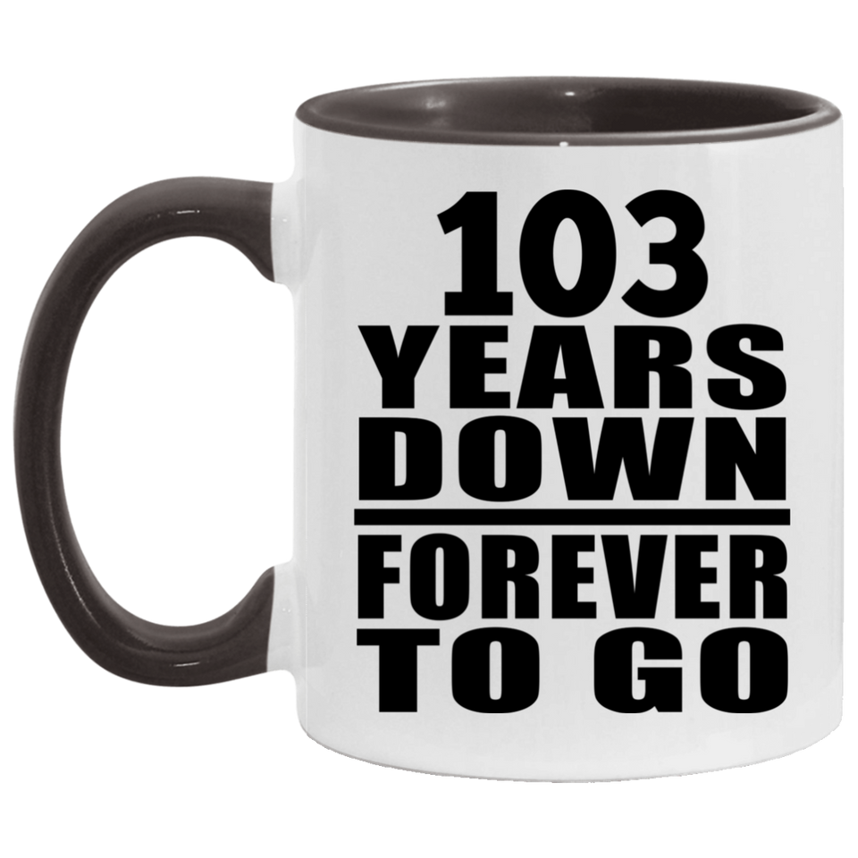 103rd Anniversary 103 Years Down Forever to Go - 11oz Accent Mug Black