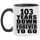 103rd Anniversary 103 Years Down Forever to Go - 11oz Accent Mug Black