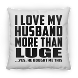 I Love My Husband More Than Luge - Throw Pillow