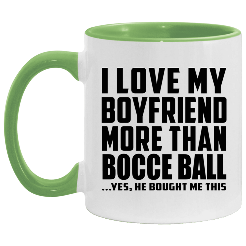 I Love My Boyfriend More Than Bocce Ball - 11oz Accent Mug Green