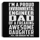 Proud Environmental Engineer Dad Of Awesome Daughter - Canvas Square