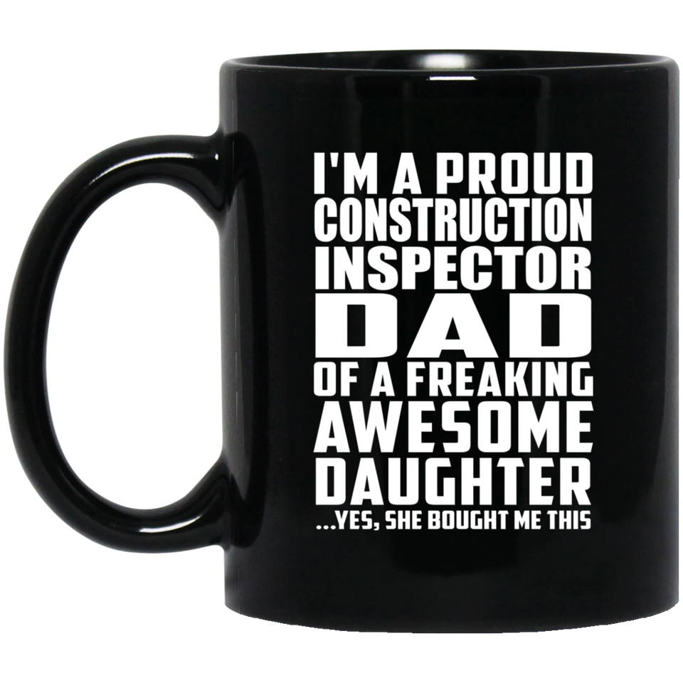 Proud Construction Inspector Dad Of Awesome Daughter - 11 Oz Coffee Mug Black