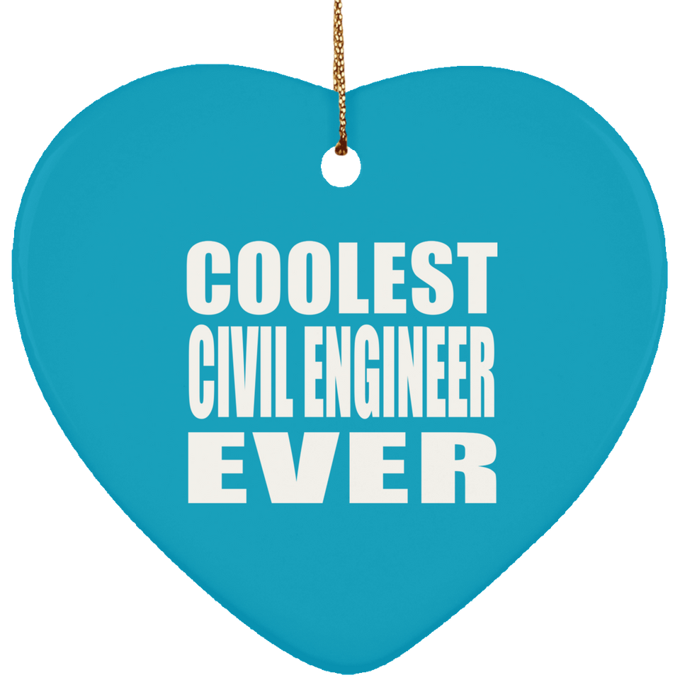 Coolest Civil Engineer Ever - Heart Ornament