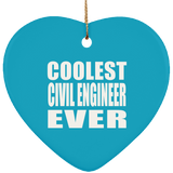 Coolest Civil Engineer Ever - Heart Ornament