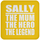 Sally The Mum The Hero The Legend - Drink Coaster