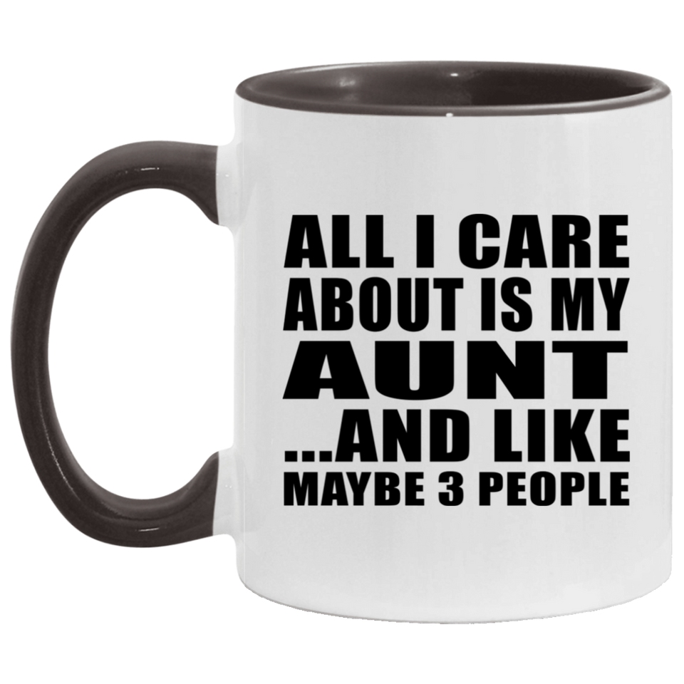All I Care About Is My Aunt - 11oz Accent Mug Black