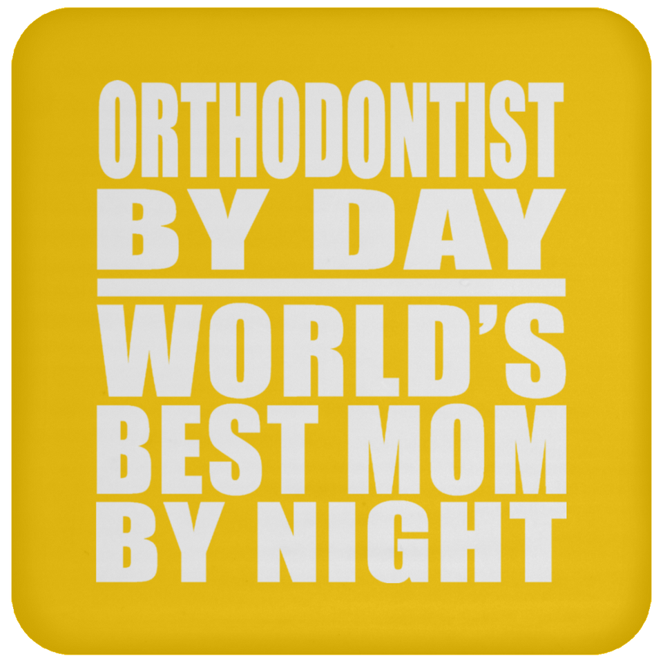 Orthodontist By Day World's Best Mom By Night - Drink Coaster