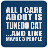 All I Care About Is Tuxedo Cat - Drink Coaster