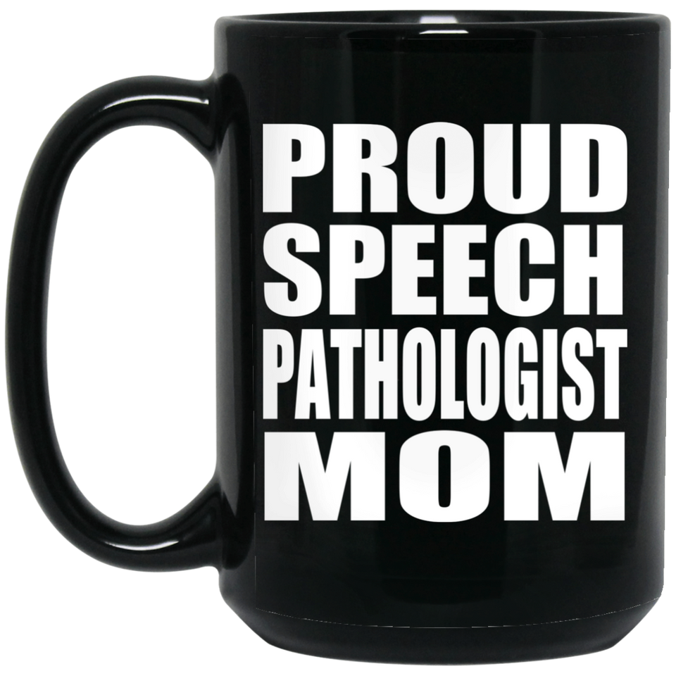 Proud Speech Pathologist Mom - 15oz Coffee Mug Black