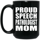 Proud Speech Pathologist Mom - 15oz Coffee Mug Black