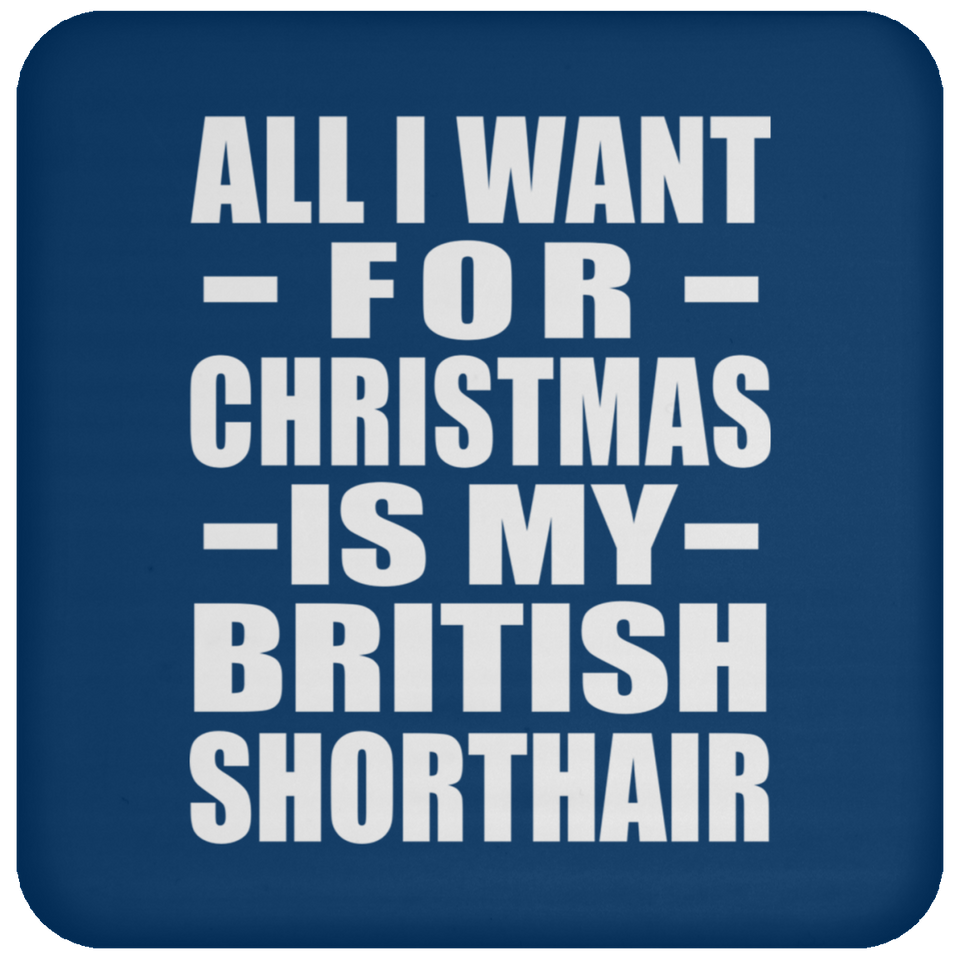 All I Want For Christmas Is My British Shorthair - Coaster