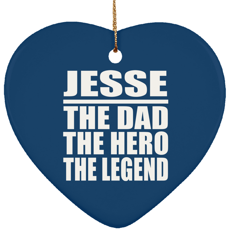 Jesse The Dad The Hero The Legend - Heart Ornament