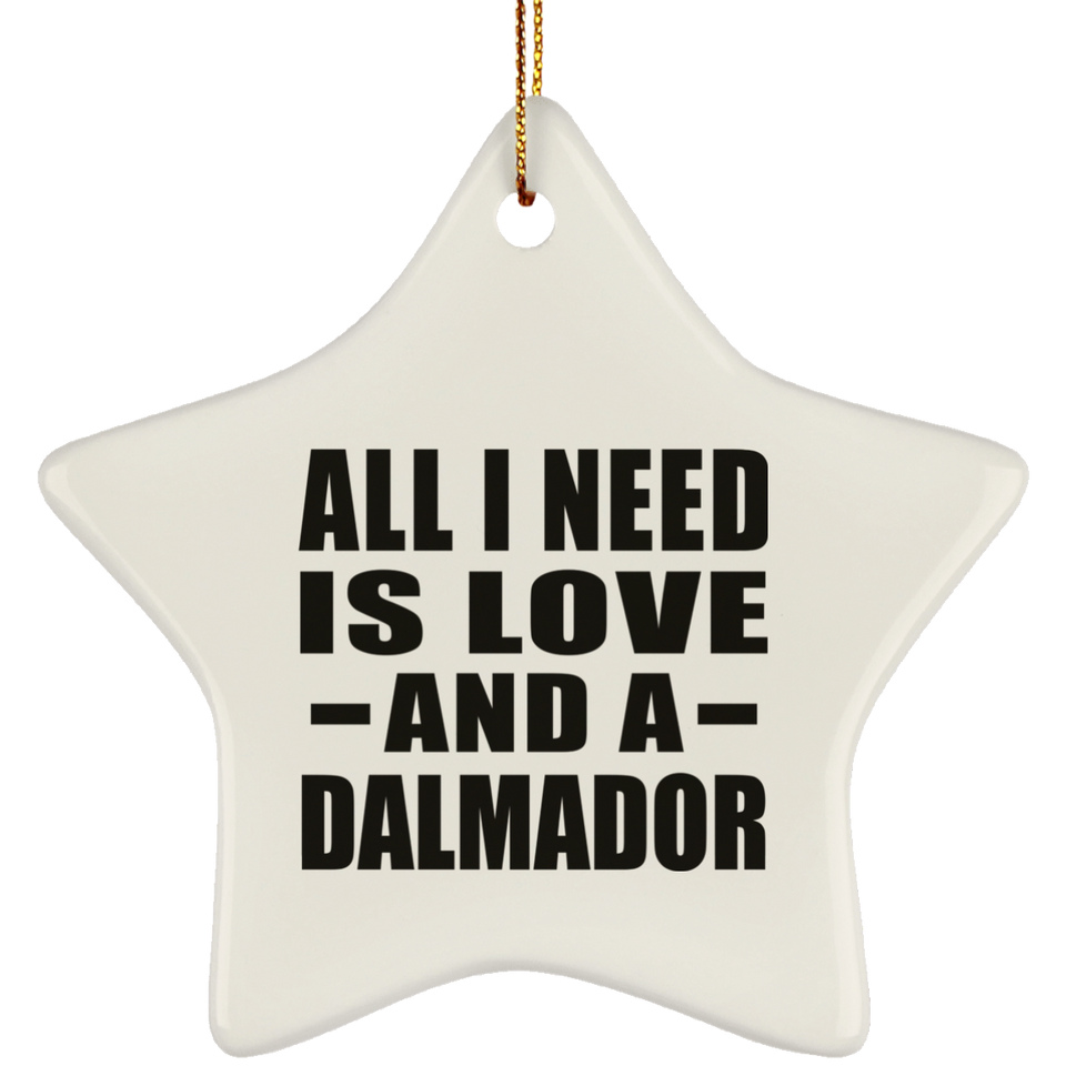 All I Need Is Love And A Dalmador - Star Ornament