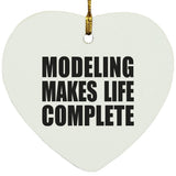 Modeling Makes Life Complete - Heart Ornament
