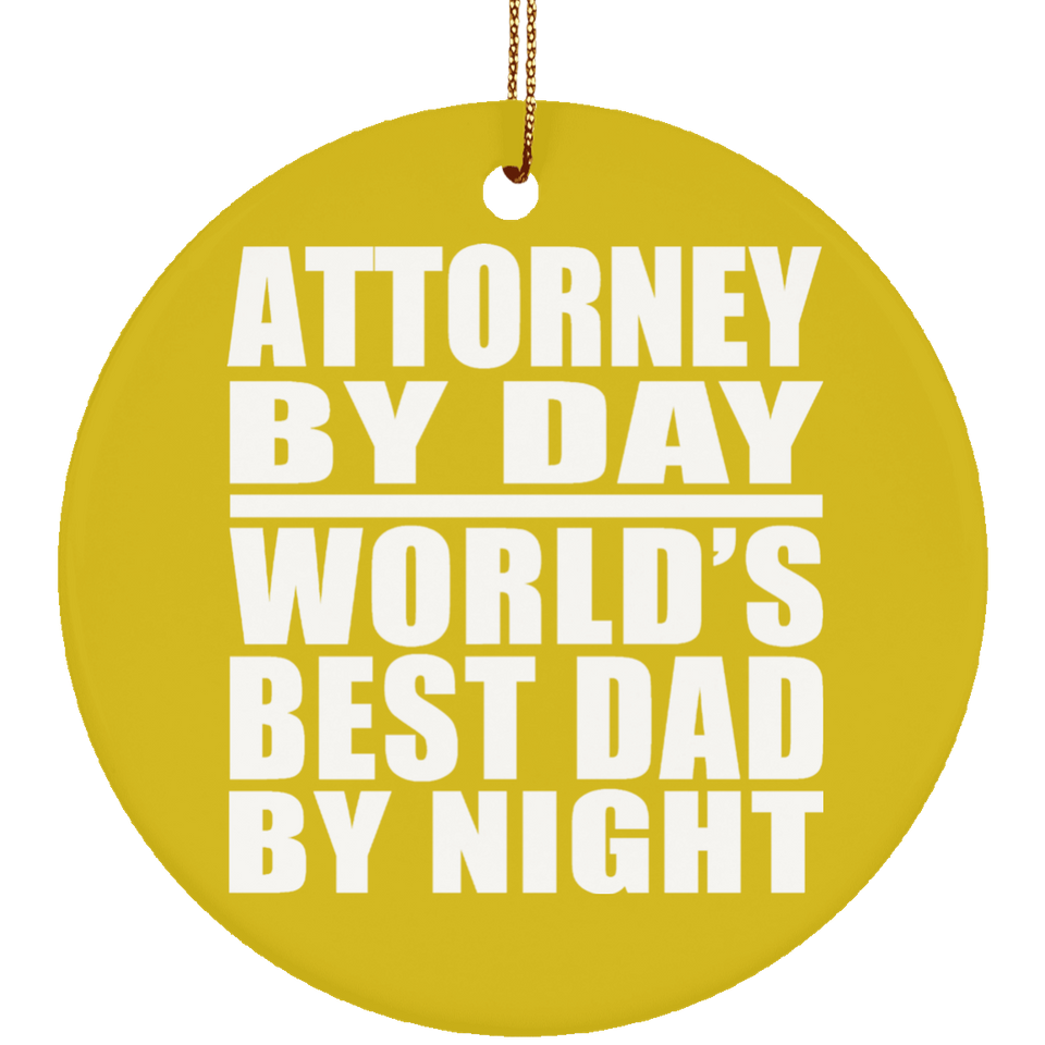 Attorney By Day World's Best Dad By Night - Circle Ornament