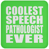 Coolest Speech Pathologist Ever - Drink Coaster