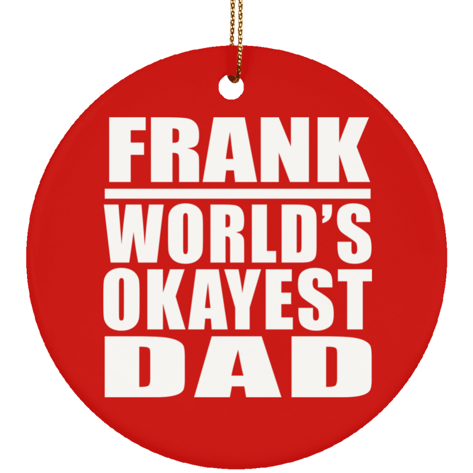Frank World's Okayest Dad - Circle Ornament
