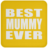 Best Mummy Ever - Drink Coaster
