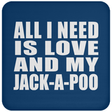All I Need Is Love And My Jack-A-Poo - Drink Coaster