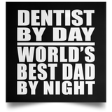 Dentist By Day World's Best Dad By Night - Poster Square