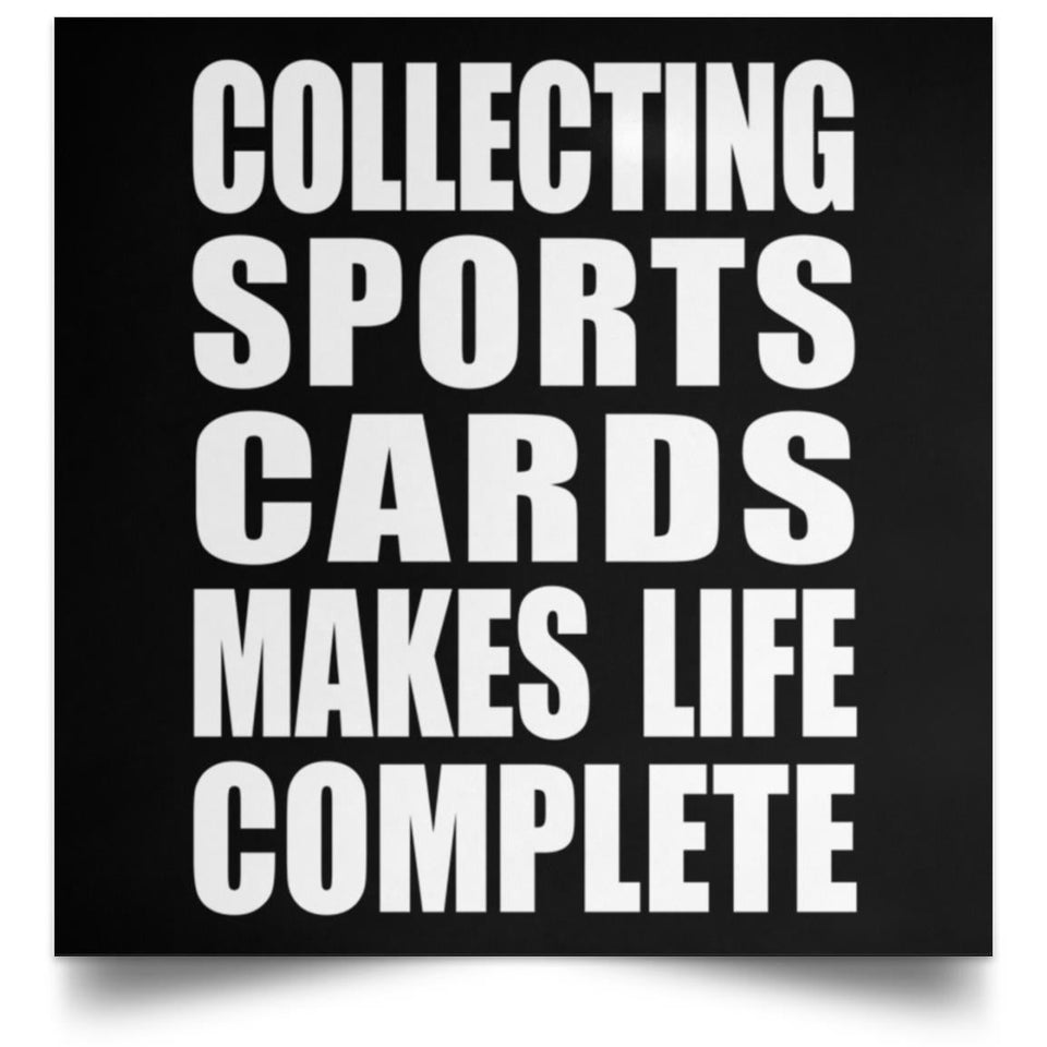 Collecting Sports Cards Makes Life Complete - Poster Square