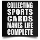 Collecting Sports Cards Makes Life Complete - Poster Square