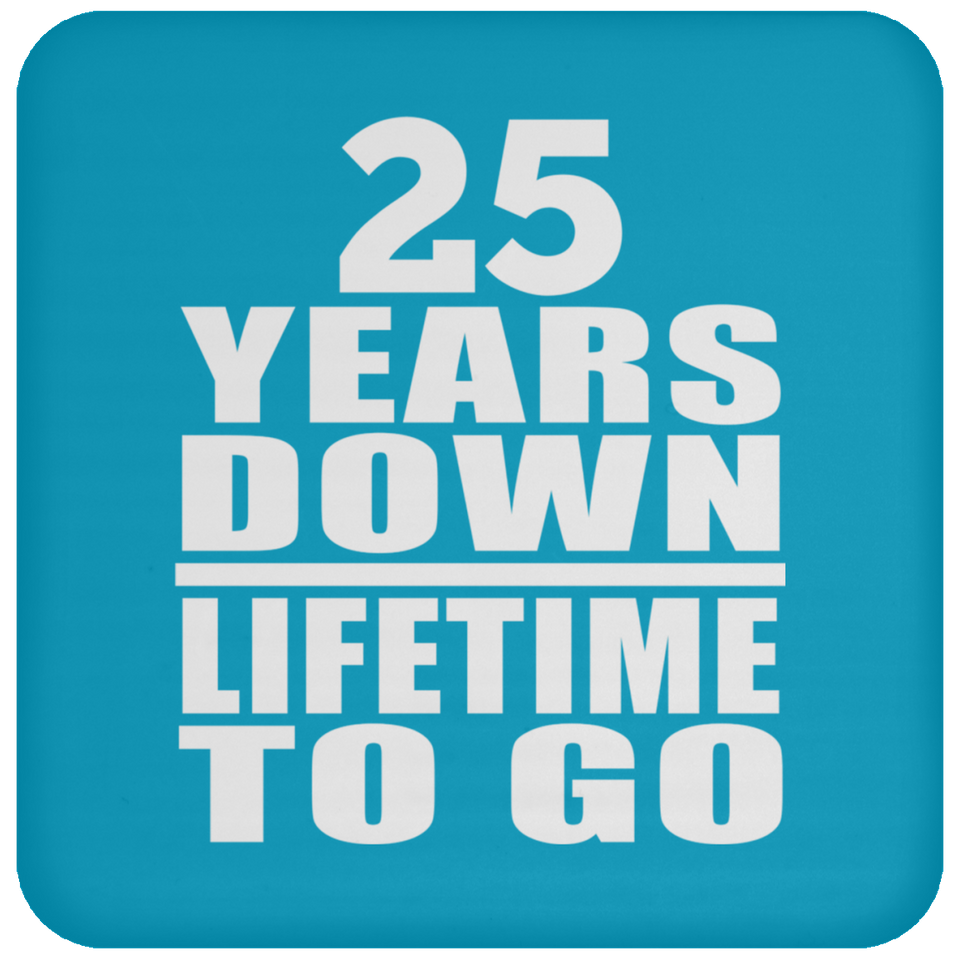 25th Anniversary 25 Years Down Lifetime To Go - Coaster