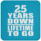 25th Anniversary 25 Years Down Lifetime To Go - Coaster