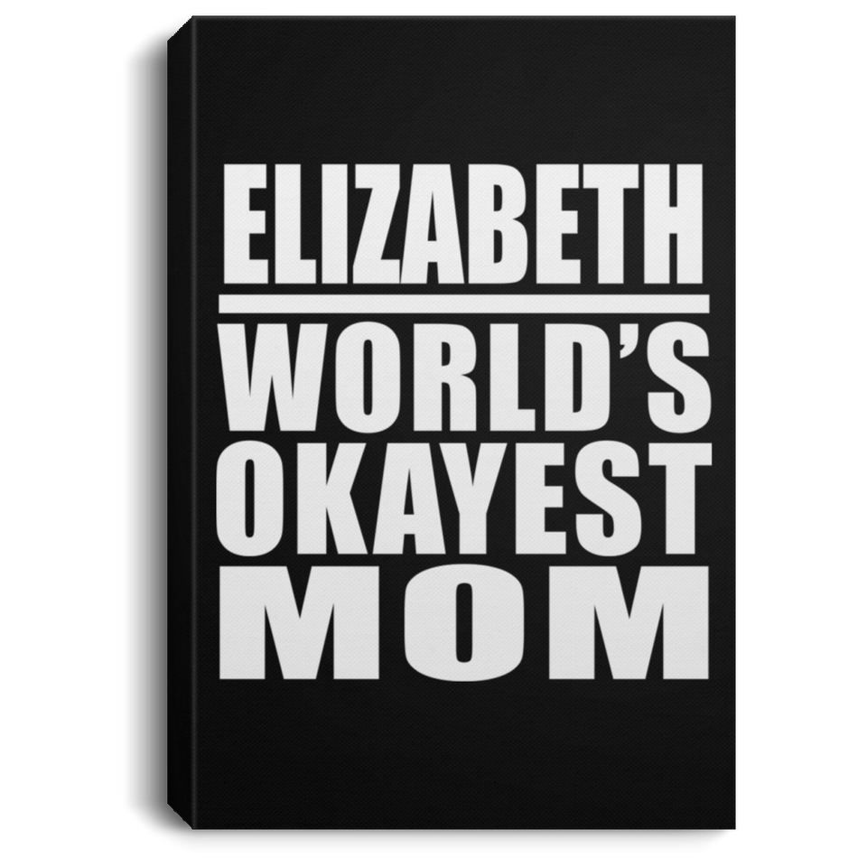 Elizabeth World's Okayest Mom - Canvas Portrait