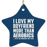 I Love My Boyfriend More Than Aerobics - Star Ornament