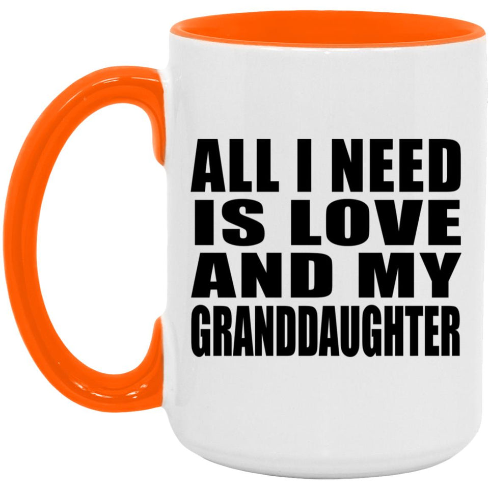 All I Need Is Love And My Granddaughter - 15oz Accent Mug Orange