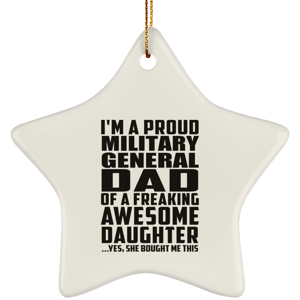 Proud Military General Dad Of Awesome Daughter - Star Ornament