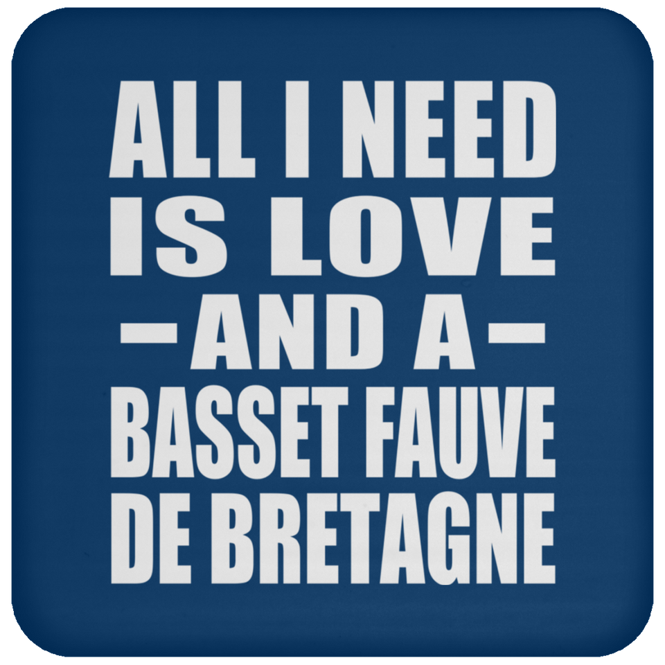 All I Need Is Love And A Basset Fauve De Bretagne - Drink Coaster