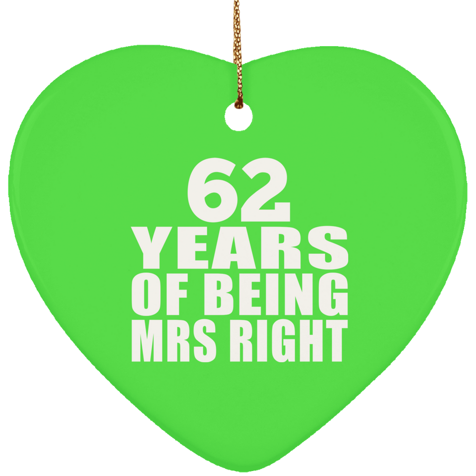 62nd Anniversary 62 Years Of Being Mrs Right - Heart Ornament