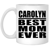 Carolyn Best Mom Ever - 11 Oz Coffee Mug