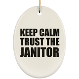 Keep Calm and Trust The Janitor - Oval Ornament