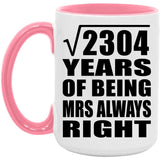 48th Anniversary Square Root of 2304 Years Mrs Always Right - 15oz Accent Mug Pink