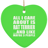 All I Care About Is Rat Terrier - Heart Ornament